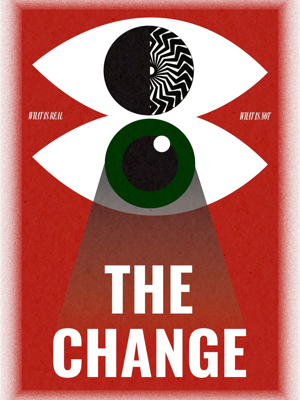 Zwei stilisierte Augen auf rotem Hintergrund, eines mit schwarz-weißem Muster, das andere grün, darüber der Text 'What is real' und 'What is not', darunter großer Text 'THE CHANGE'