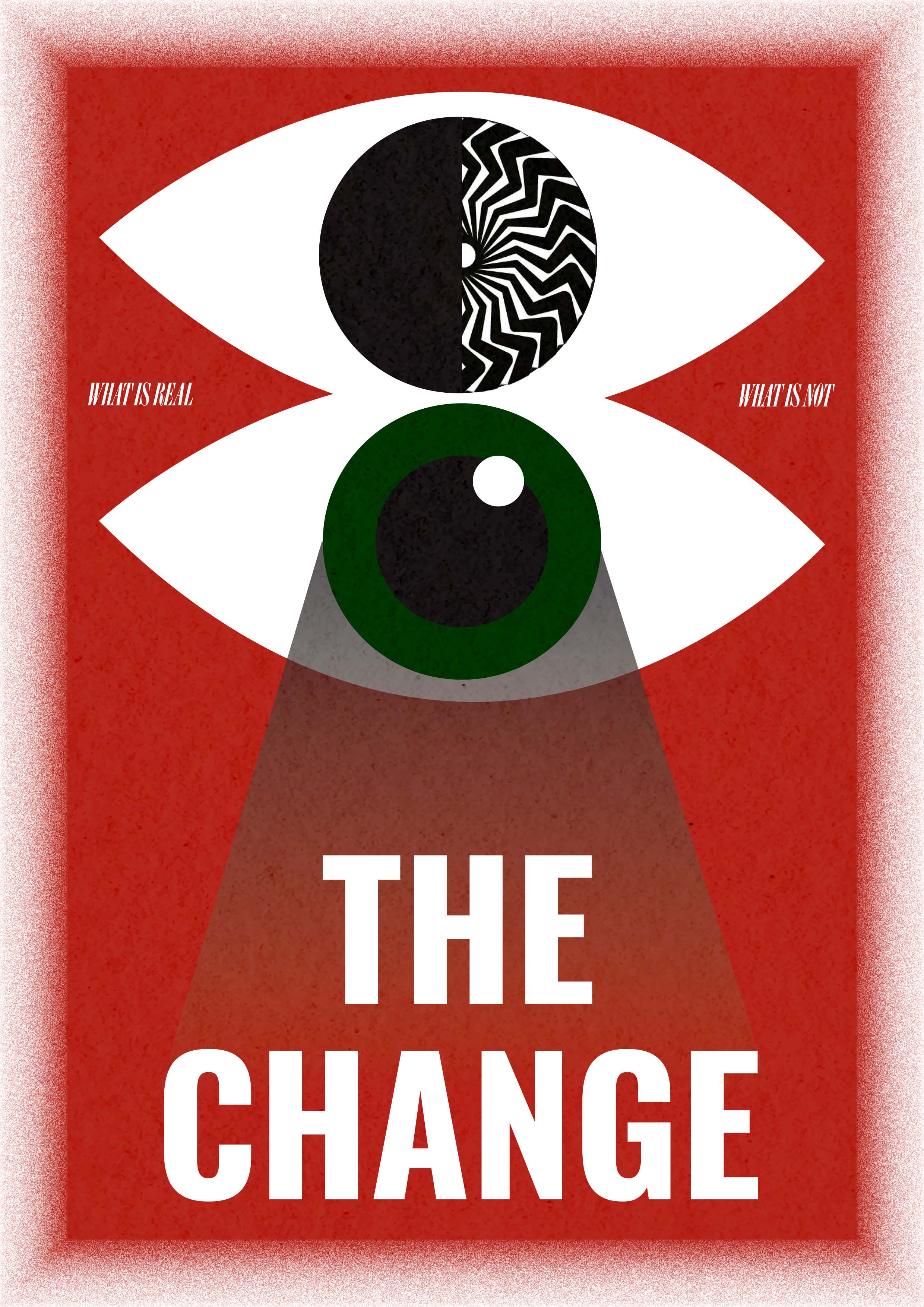 Zwei stilisierte Augen auf rotem Hintergrund, eines mit schwarz-weißem Muster, das andere grün, darüber der Text 'What is real' und 'What is not', darunter großer Text 'THE CHANGE'